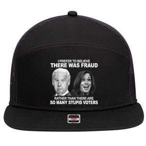 Stupid Voters Here Was Fraud Rather Than Joe Biden 7 Panel Mesh Trucker Snapback Hat