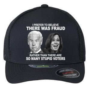 Stupid Voters Here Was Fraud Rather Than Joe Biden Flexfit Unipanel Trucker Cap