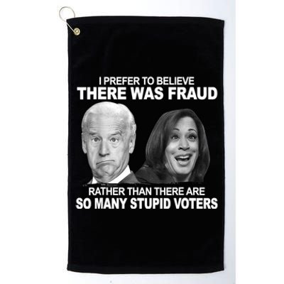 Stupid Voters Here Was Fraud Rather Than Joe Biden Platinum Collection Golf Towel