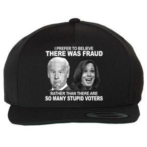 Stupid Voters Here Was Fraud Rather Than Joe Biden Wool Snapback Cap