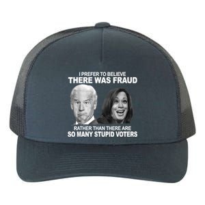 Stupid Voters Here Was Fraud Rather Than Joe Biden Yupoong Adult 5-Panel Trucker Hat