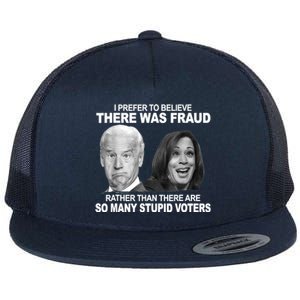 Stupid Voters Here Was Fraud Rather Than Joe Biden Flat Bill Trucker Hat