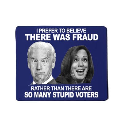 Stupid Voters Here Was Fraud Rather Than Joe Biden Mousepad