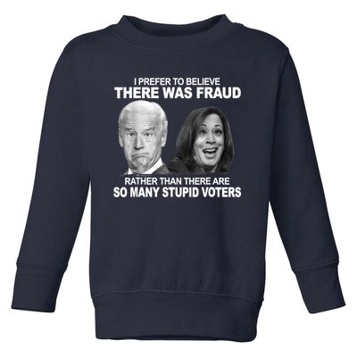 Stupid Voters Here Was Fraud Rather Than Joe Biden Toddler Sweatshirt