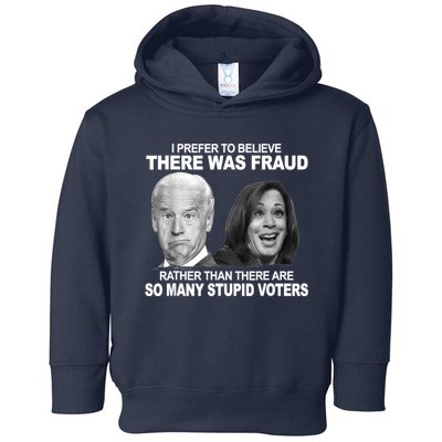 Stupid Voters Here Was Fraud Rather Than Joe Biden Toddler Hoodie