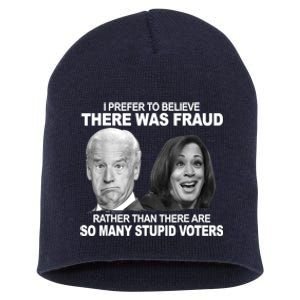 Stupid Voters Here Was Fraud Rather Than Joe Biden Short Acrylic Beanie