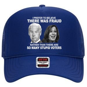 Stupid Voters Here Was Fraud Rather Than Joe Biden High Crown Mesh Back Trucker Hat