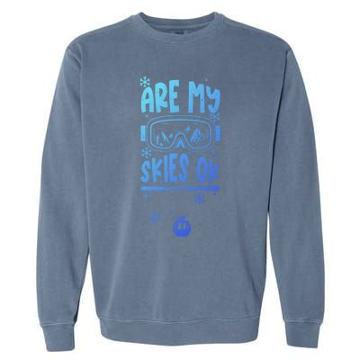 Ski Vacation Humor: Are My Skies Ok Apres Ski Gift Garment-Dyed Sweatshirt