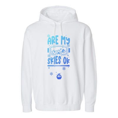 Ski Vacation Humor: Are My Skies Ok Apres Ski Gift Garment-Dyed Fleece Hoodie