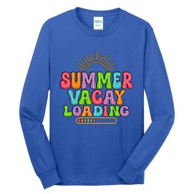 Summer Vacay Loading Last Day Of School Colorful Teacher Great Gift Tall Long Sleeve T-Shirt