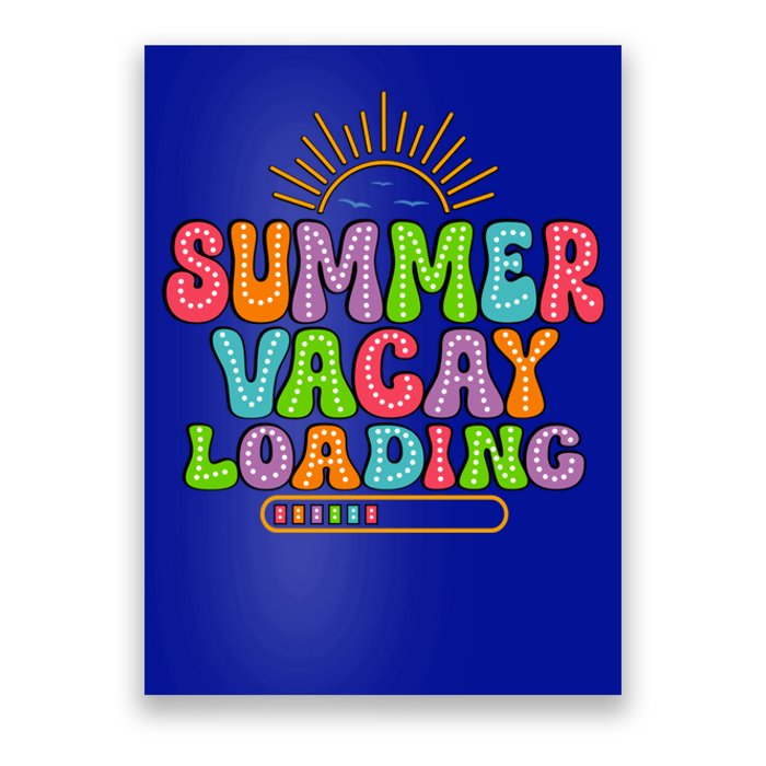 Summer Vacay Loading Last Day Of School Colorful Teacher Great Gift Poster