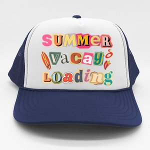 Summer Vacay Loading Last Day Of School 2024 Cool Gift Trucker Hat