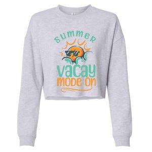 Summer Vacay Mode On Vacation Travel Holiday Trip Funny Gift Cropped Pullover Crew