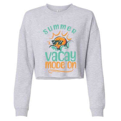 Summer Vacay Mode On Vacation Travel Holiday Trip Funny Gift Cropped Pullover Crew