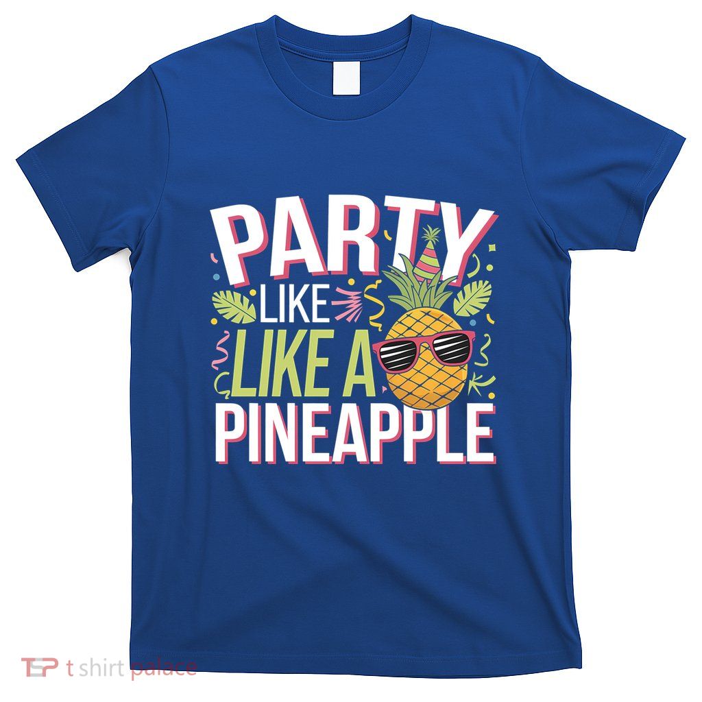 Summer Vacation Party Like A Pineapple Cute Gift T-Shirt