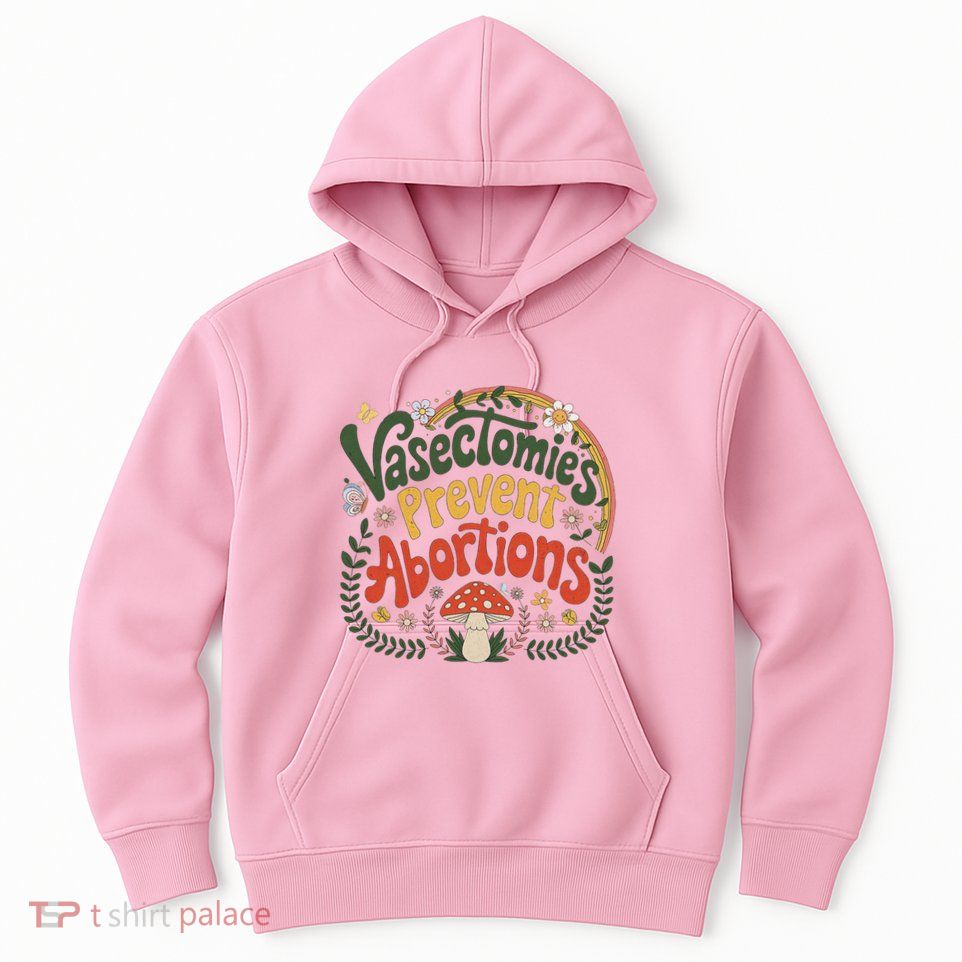 Sunset Vasectomies Prevent Abortions Vasectomy Hoodie