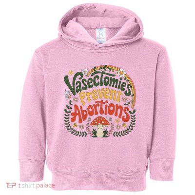 Sunset Vasectomies Prevent Abortions Vasectomy Toddler Hoodie