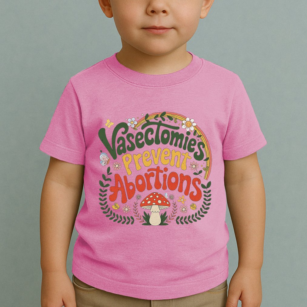 Sunset Vasectomies Prevent Abortions Vasectomy Toddler T-Shirt