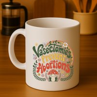 Sunset Vasectomies Prevent Abortions Vasectomy Mug