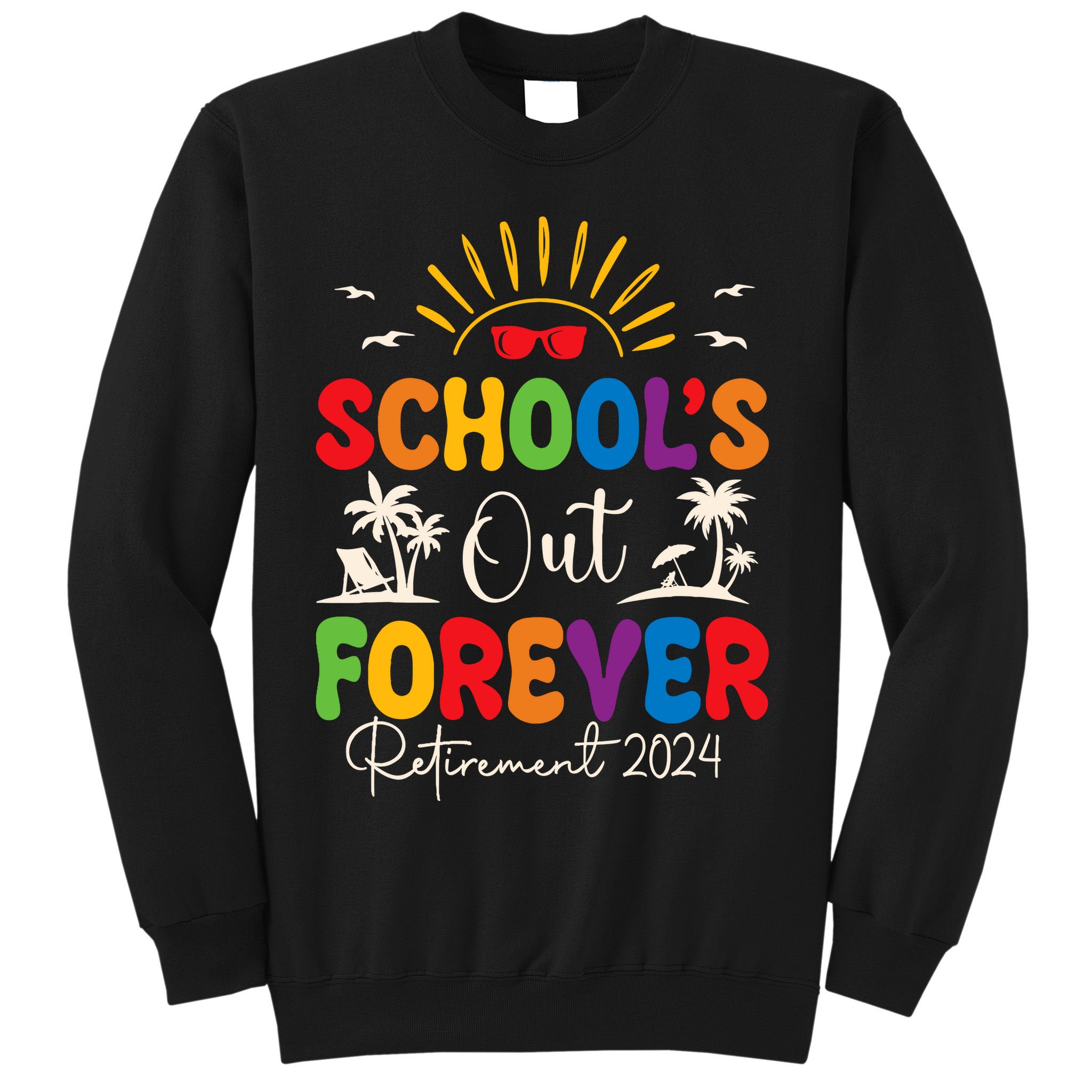 Summer Vacation Retro SchoolS Out Forever Retirement 2024 Sweatshirt