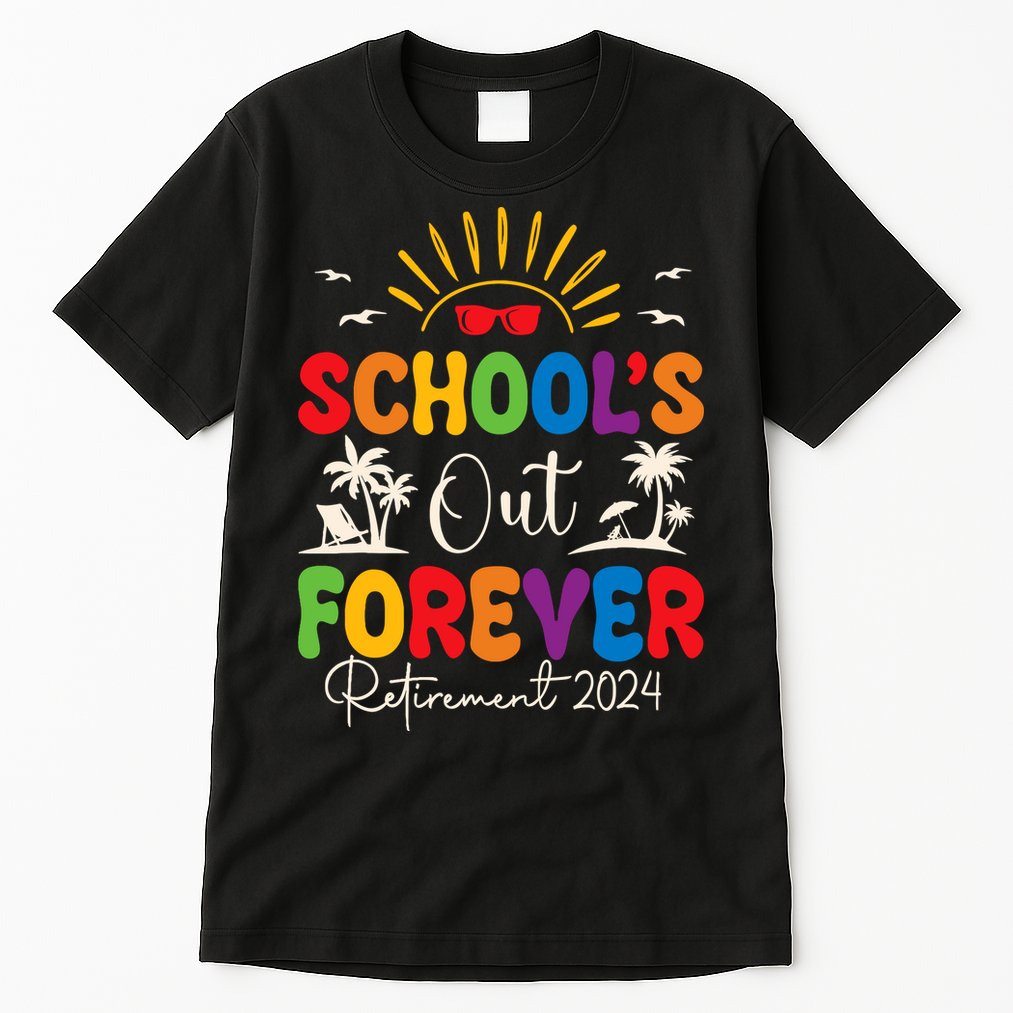 Summer Vacation Retro SchoolS Out Forever Retirement 2024 Tall T-Shirt