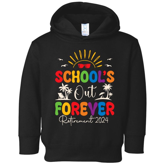 Summer Vacation Retro SchoolS Out Forever Retirement 2024 Toddler Hoodie