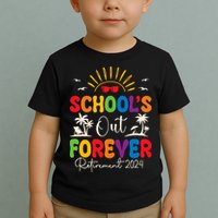 Summer Vacation Retro SchoolS Out Forever Retirement 2024 Toddler T-Shirt