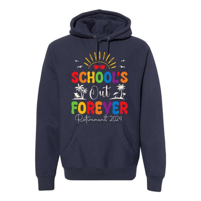 Summer Vacation Retro SchoolS Out Forever Retirement 2024 Premium Hoodie