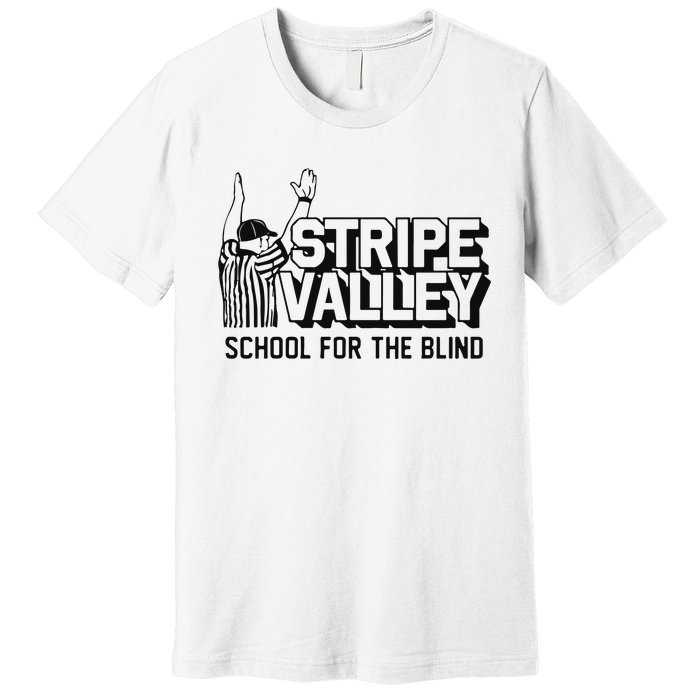 Stripe Valley School For The Blind Premium T-Shirt