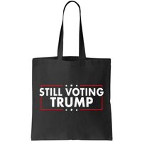 Still Voting Trump 2024 Patriotic American Flag Tote Bag