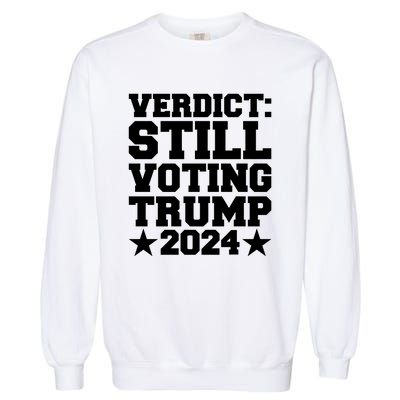 Still Voting Trump 2024 Donald Trump Garment-Dyed Sweatshirt