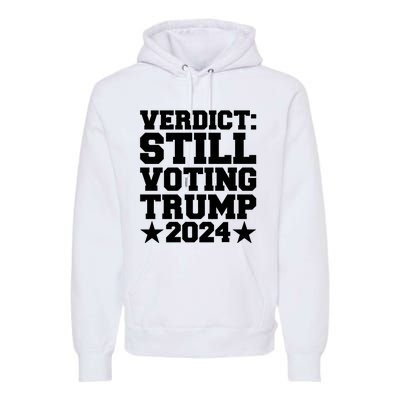 Still Voting Trump 2024 Donald Trump Premium Hoodie