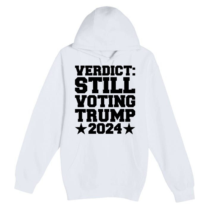 Still Voting Trump 2024 Donald Trump Premium Pullover Hoodie