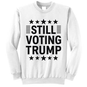 Still Voting Trump Political Statement Sweatshirt