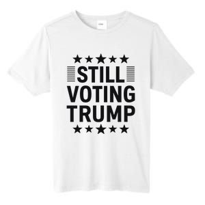 Still Voting Trump Political Statement Tall Fusion ChromaSoft Performance T-Shirt