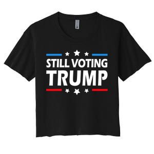 Still Voting Trump 2024 Patriotic American Flag Women's Crop Top Tee