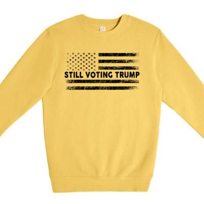 Still Voting Trump 2024 Patriotic American Flag Premium Crewneck Sweatshirt