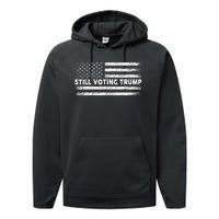 Still Voting Trump 2024 Patriotic American Flag Performance Fleece Hoodie