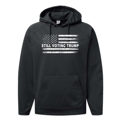 Still Voting Trump 2024 Patriotic American Flag Performance Fleece Hoodie