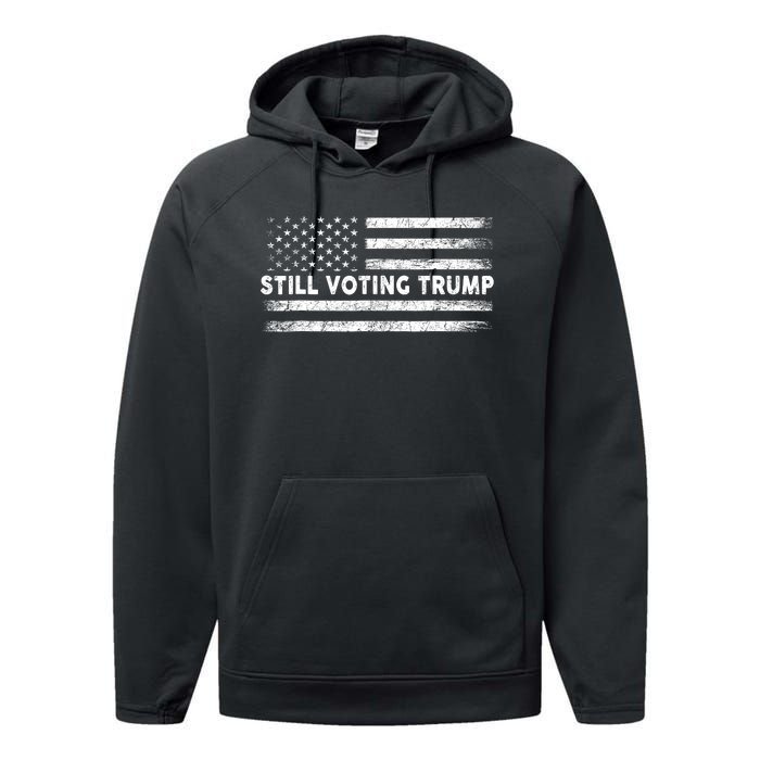 Still Voting Trump 2024 Patriotic American Flag Performance Fleece Hoodie