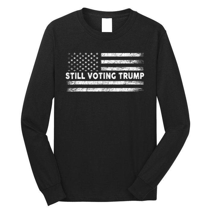 Still Voting Trump 2024 Patriotic American Flag Long Sleeve Shirt