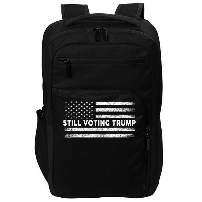 Still Voting Trump 2024 Patriotic American Flag Impact Tech Backpack