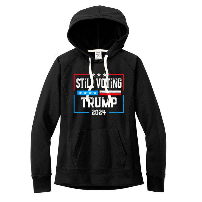 Still Voting Trump 2024 Patriotic American Flag Women's Fleece Hoodie