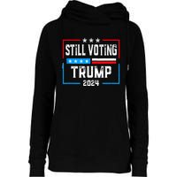 Still Voting Trump 2024 Patriotic American Flag Womens Funnel Neck Pullover Hood