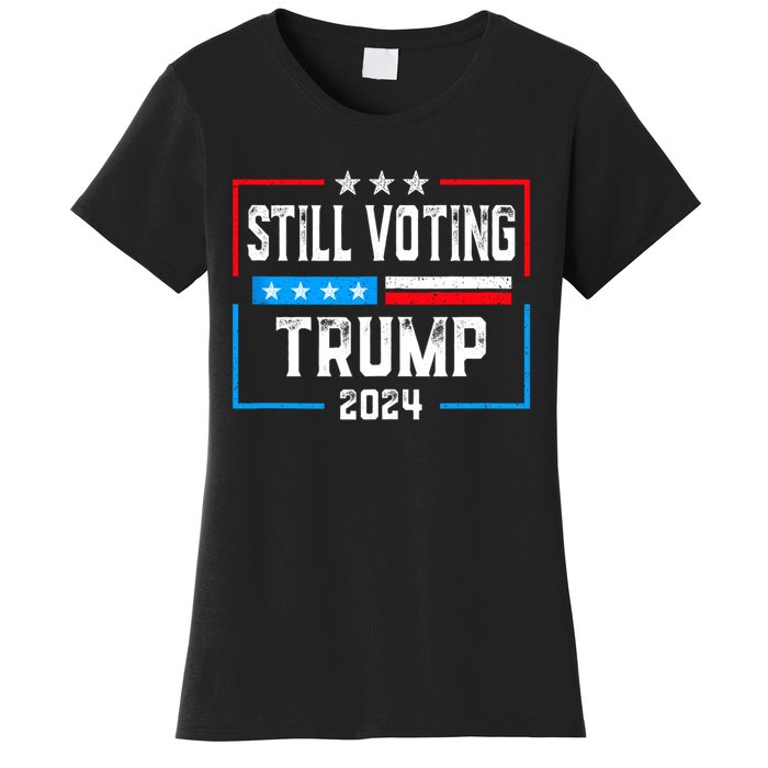 Still Voting Trump 2024 Patriotic American Flag Women's T-Shirt