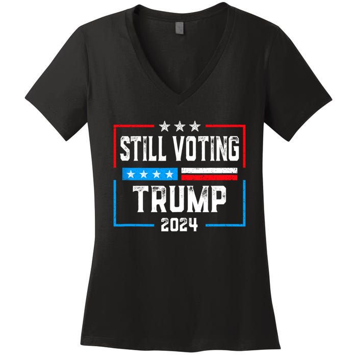 Still Voting Trump 2024 Patriotic American Flag Women's V-Neck T-Shirt