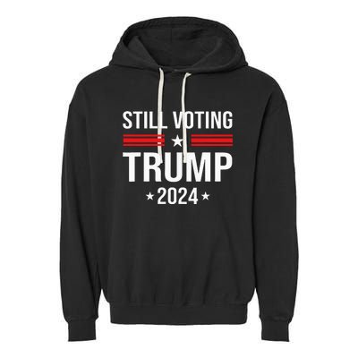 Still Voting Trump 2024 Patriotic American Flag Garment-Dyed Fleece Hoodie