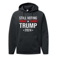 Still Voting Trump 2024 Patriotic American Flag Performance Fleece Hoodie