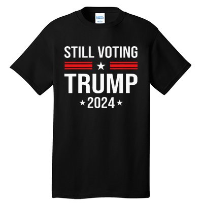 Still Voting Trump 2024 Patriotic American Flag Tall T-Shirt