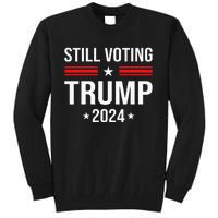 Still Voting Trump 2024 Patriotic American Flag Tall Sweatshirt